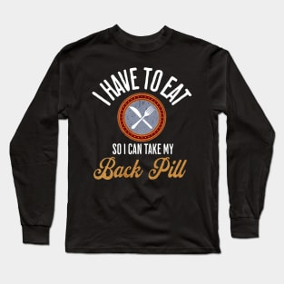 I Have to Eat So I Can Take My Back Pill Funny Christmas Movie XMas Quote Gifts Long Sleeve T-Shirt